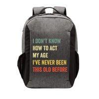 Funny Cool Saying Design I Dont Know How To Act My Age Vector Backpack