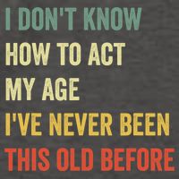 Funny Cool Saying Design I Dont Know How To Act My Age Vector Backpack