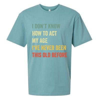 Funny Cool Saying Design I Dont Know How To Act My Age Sueded Cloud Jersey T-Shirt