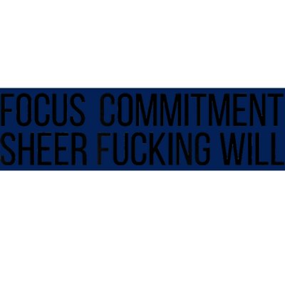 Focus Commitment Sheer Will Bumper Sticker