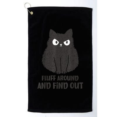 Funny Cat Shirt Fluff Around and Find Out wo  Platinum Collection Golf Towel