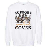 Funny Chicken Support Your Local Coven Witch Girl Farm Lover Garment-Dyed Sweatshirt