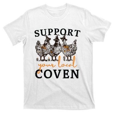 Funny Chicken Support Your Local Coven Witch Girl Farm Lover T-Shirt