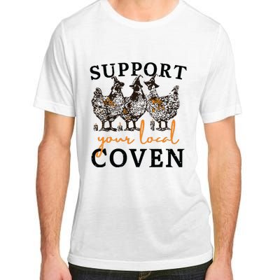 Funny Chicken Support Your Local Coven Witch Girl Farm Lover Adult ChromaSoft Performance T-Shirt