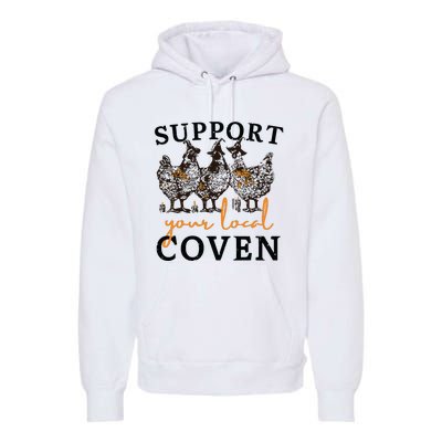 Funny Chicken Support Your Local Coven Witch Girl Farm Lover Premium Hoodie