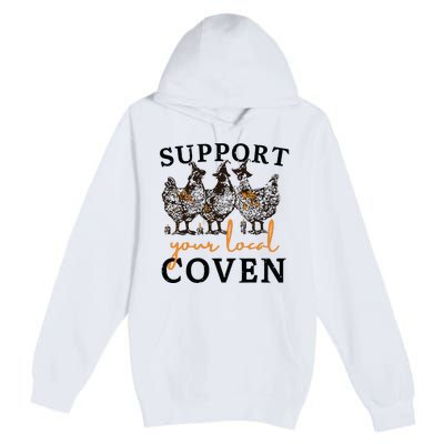 Funny Chicken Support Your Local Coven Witch Girl Farm Lover Premium Pullover Hoodie