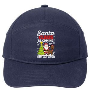 Funny Christmas Santa Claus Is Coming ThatS What She Said Gift 7-Panel Snapback Hat