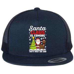 Funny Christmas Santa Claus Is Coming ThatS What She Said Gift Flat Bill Trucker Hat