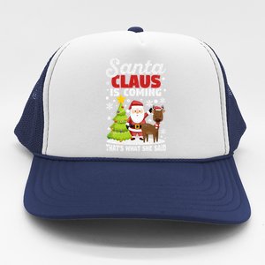 Funny Christmas Santa Claus Is Coming ThatS What She Said Gift Trucker Hat