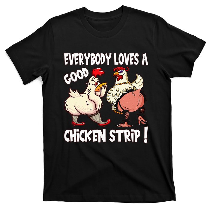 Funny Chicken Strip Saying For Men And Women Adult Humor T-Shirt