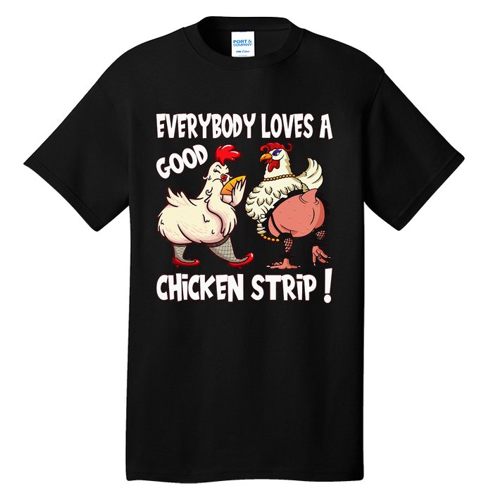 Funny Chicken Strip Saying For Men And Women Adult Humor Tall T-Shirt