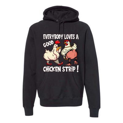 Funny Chicken Strip Saying For Men And Women Adult Humor Premium Hoodie