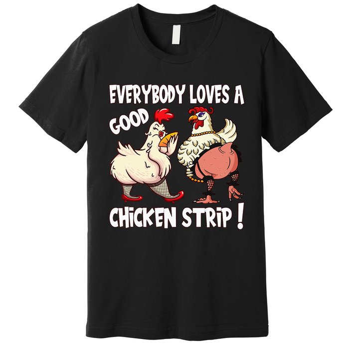 Funny Chicken Strip Saying For Men And Women Adult Humor Premium T-Shirt