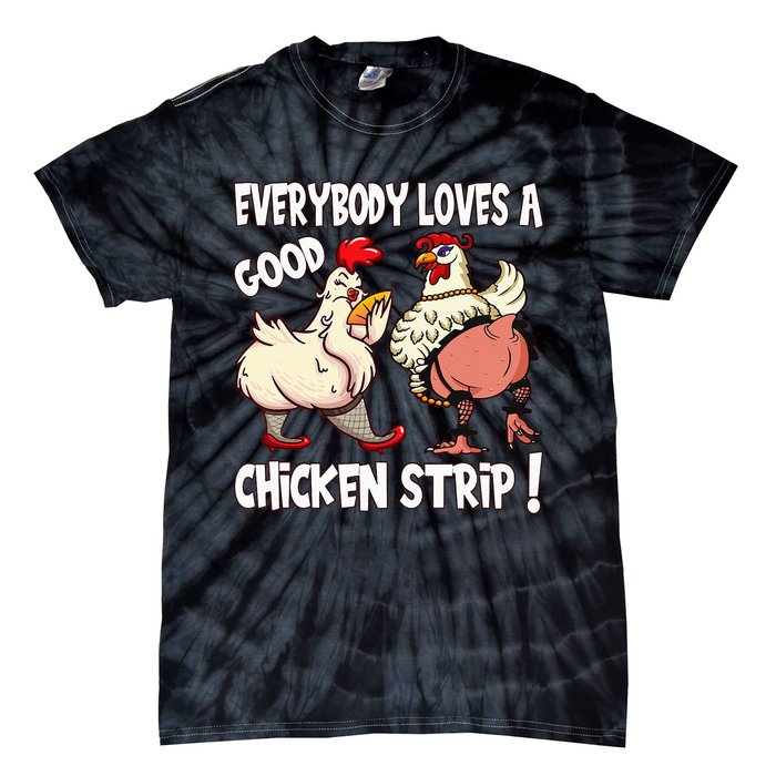 Funny Chicken Strip Saying For Men And Women Adult Humor Tie-Dye T-Shirt