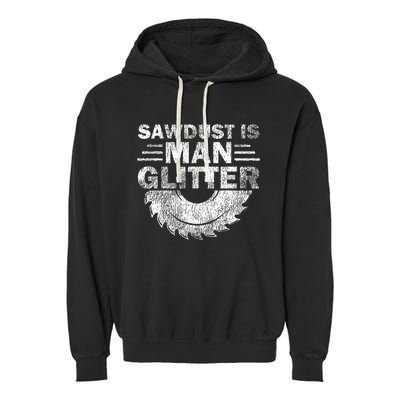 Funny Carpenter Sawdust Is Man Glitter Garment-Dyed Fleece Hoodie