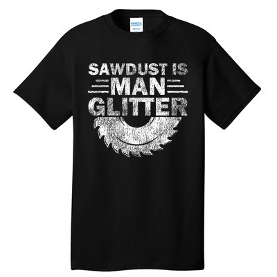 Funny Carpenter Sawdust Is Man Glitter Tall T-Shirt