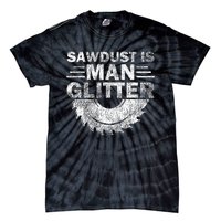 Funny Carpenter Sawdust Is Man Glitter Tie-Dye T-Shirt