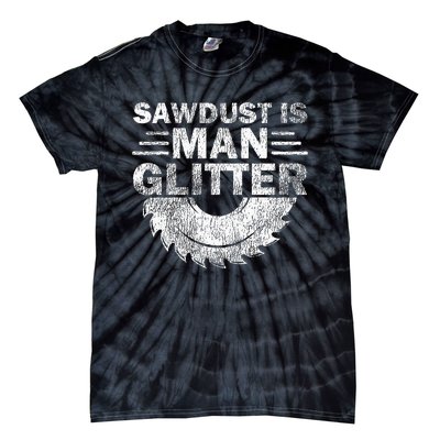 Funny Carpenter Sawdust Is Man Glitter Tie-Dye T-Shirt