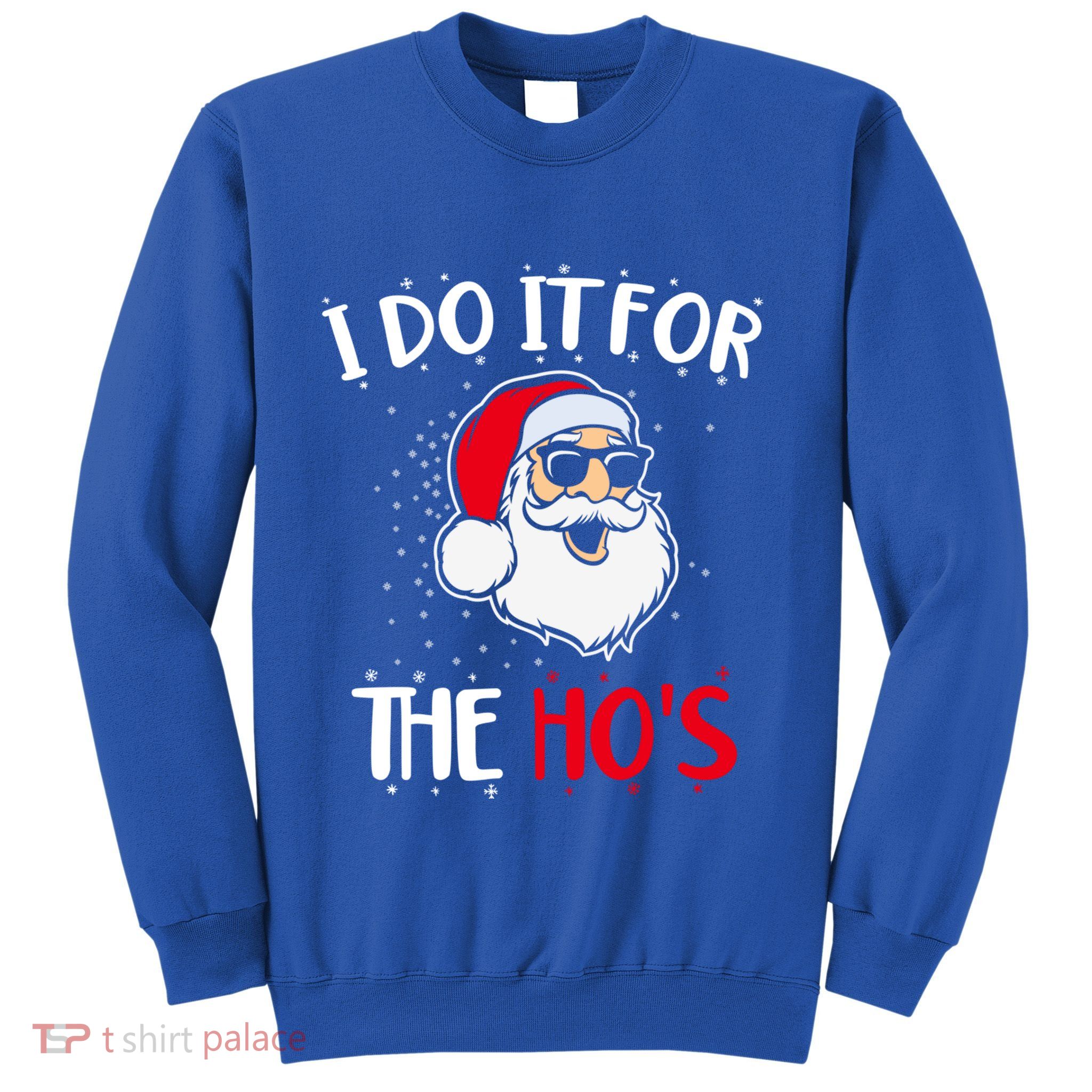 Funny Christmas Santa I Do It For The Hos Holiday Mood Cute Gift Sweatshirt