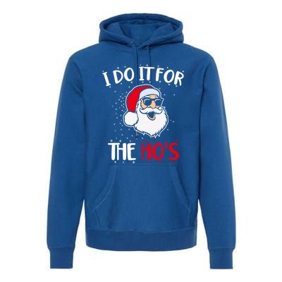 Funny Christmas Santa I Do It For The Hos Holiday Mood Cute Gift Premium Hoodie