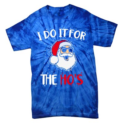 Funny Christmas Santa I Do It For The Hos Holiday Mood Cute Gift Tie-Dye T-Shirt