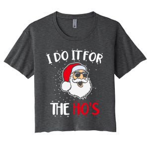 Funny Christmas Santa I Do It For The Hos Holiday Mood Cute Gift Women's Crop Top Tee