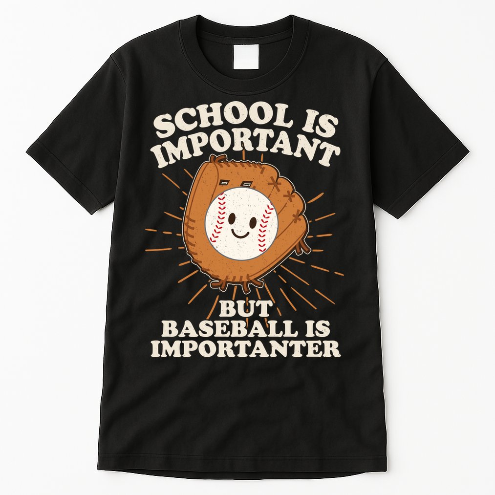 Funny Cute School Is Important But Baseball Is Importanter Tall T-Shirt