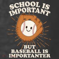 Funny Cute School Is Important But Baseball Is Importanter T-Shirt