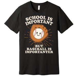 Funny Cute School Is Important But Baseball Is Importanter Premium T-Shirt