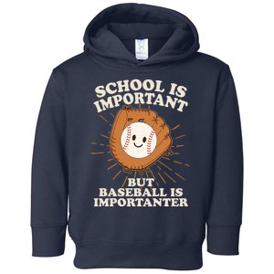 Funny Cute School Is Important But Baseball Is Importanter Toddler Hoodie