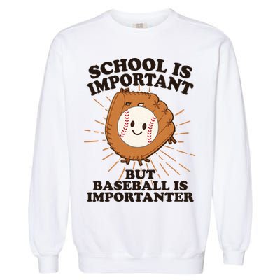 Funny Cute School Is Important But Baseball Is Importanter Garment-Dyed Sweatshirt