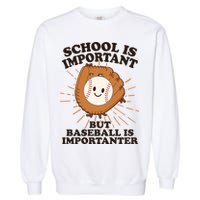 Funny Cute School Is Important But Baseball Is Importanter Garment-Dyed Sweatshirt