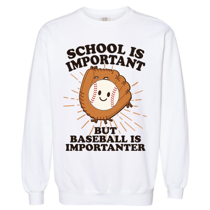 Funny Cute School Is Important But Baseball Is Importanter Garment-Dyed Sweatshirt