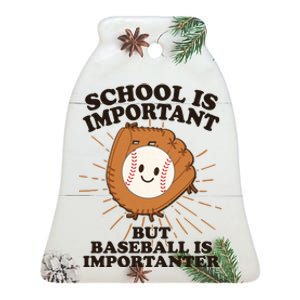 Funny Cute School Is Important But Baseball Is Importanter Ceramic Bell Ornament