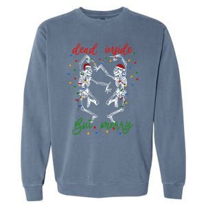 Funny Christmas Skeletons And Bright Dead Inside But Merry Gift Garment-Dyed Sweatshirt