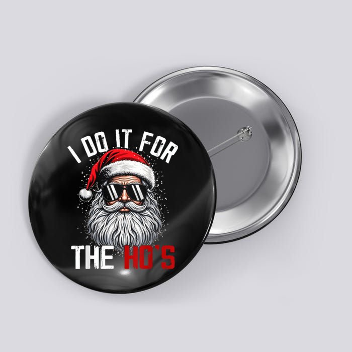 Funny Christmas Santa Claus I Do It For The Hos Cute Xmas Button