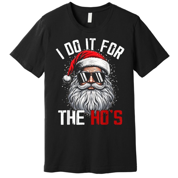 Funny Christmas Santa Claus I Do It For The Hos Cute Xmas Premium T-Shirt