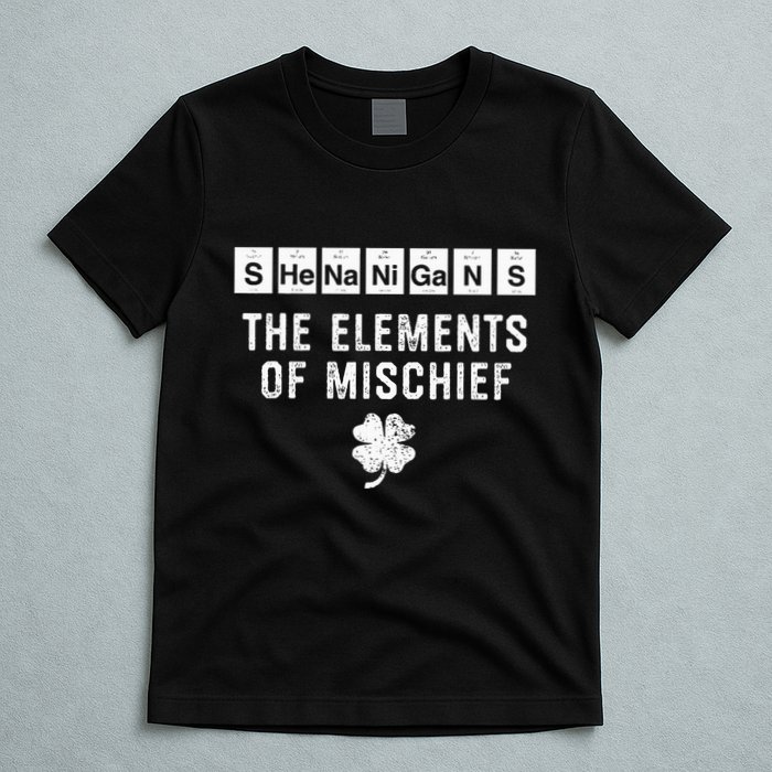 Funny Chemistry Shenanigans Periodic Table Elements T-Shirt
