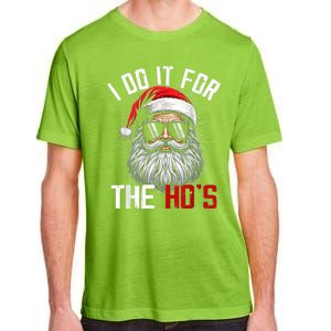 Funny Christmas Santa Claus I Do It For The Hos Cute Xmas Adult ChromaSoft Performance T-Shirt