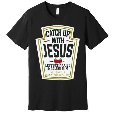 Funny Christian S Christian Gifts Catch Up With Jesus Premium T-Shirt