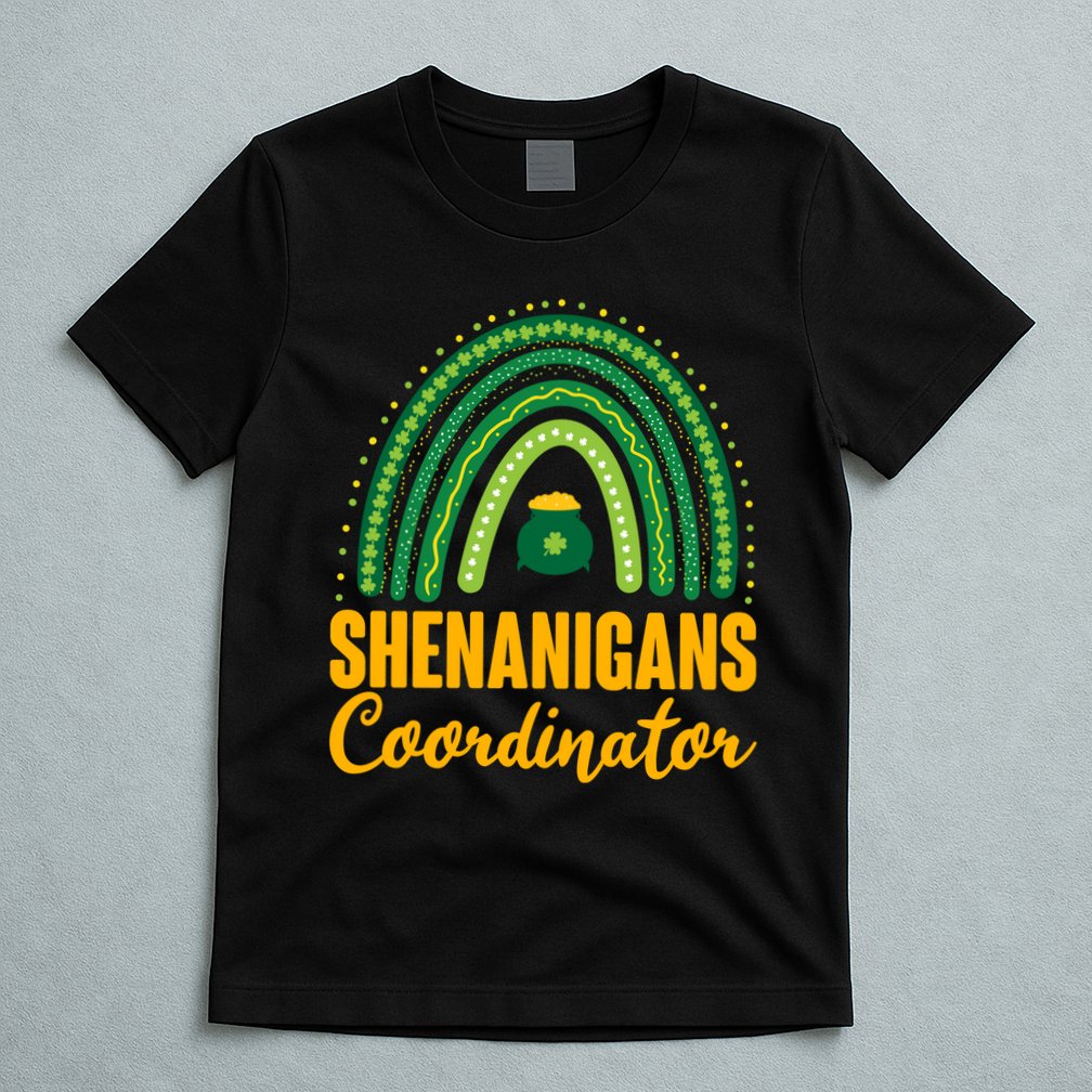 Funny Cute Shenanigans Coordinator Lucky Green Rainbow Pot Of Gold T-Shirt