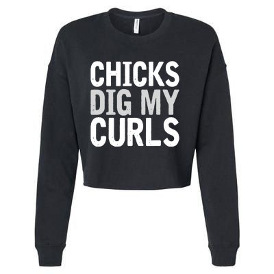 Funny Cute Saying Chicks Dig My Curls Curly Hair Cropped Pullover Crew