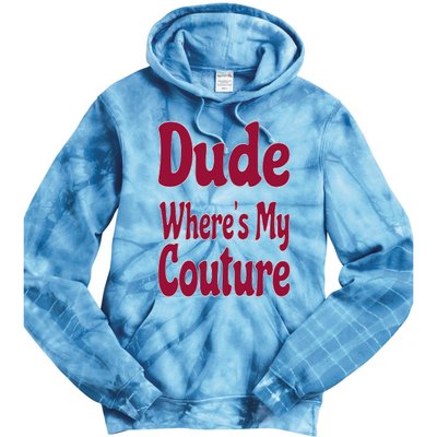 Funny Couture Sarcastic Quote Dude Where's My Couture Pink Tie Dye Hoodie