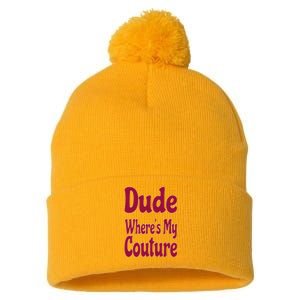 Funny Couture Sarcastic Quote Dude Where's My Couture Pink Pom Pom 12in Knit Beanie