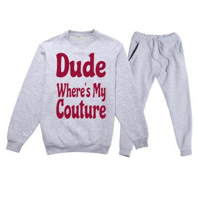 Funny Couture Sarcastic Quote Dude Where's My Couture Pink Premium Crewneck Sweatsuit Set