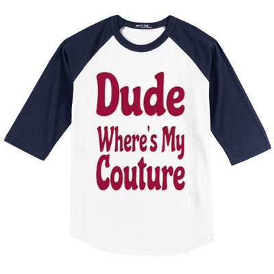 Funny Couture Sarcastic Quote Dude Where's My Couture Pink Baseball Sleeve Shirt