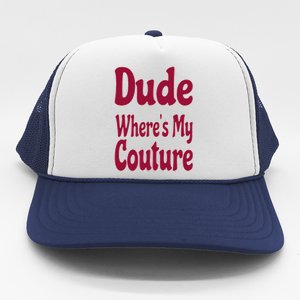 Funny Couture Sarcastic Quote Dude Where's My Couture Pink Trucker Hat