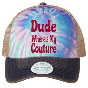 Funny Couture Sarcastic Quote Dude Where's My Couture Pink Legacy Tie Dye Trucker Hat