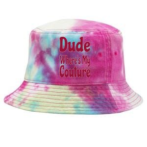 Funny Couture Sarcastic Quote Dude Where's My Couture Pink Tie-Dyed Bucket Hat