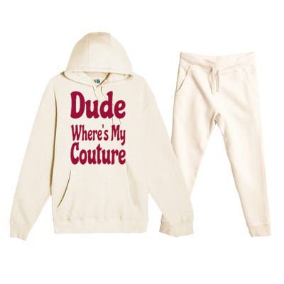 Funny Couture Sarcastic Quote Dude Where's My Couture Pink Premium Hooded Sweatsuit Set